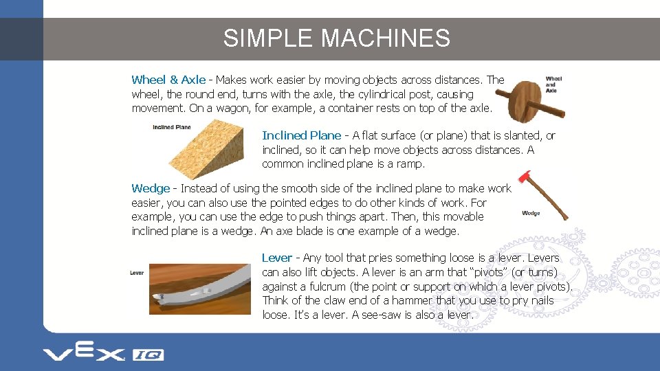 SIMPLE MACHINES Wheel & Axle - Makes work easier by moving objects across distances.