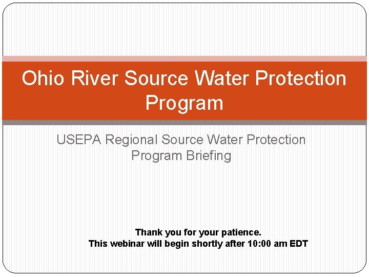 Ohio River Source Water Protection Program USEPA Regional Source Water Protection Program Briefing Thank