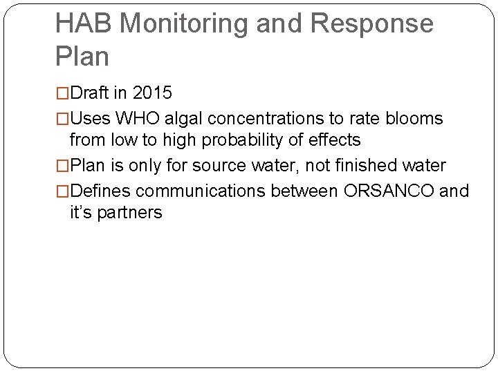 HAB Monitoring and Response Plan �Draft in 2015 �Uses WHO algal concentrations to rate