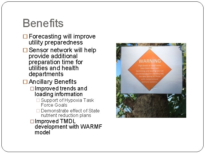 Benefits � Forecasting will improve utility preparedness � Sensor network will help provide additional