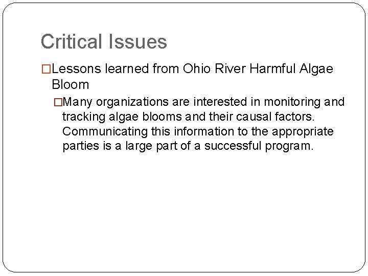 Critical Issues �Lessons learned from Ohio River Harmful Algae Bloom �Many organizations are interested