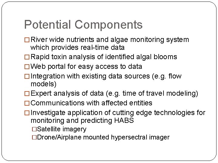 Potential Components � River wide nutrients and algae monitoring system which provides real-time data