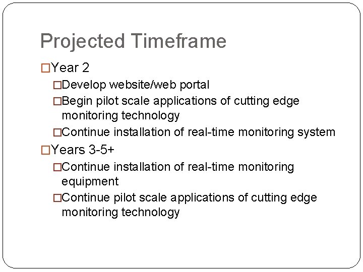 Projected Timeframe �Year 2 �Develop website/web portal �Begin pilot scale applications of cutting edge