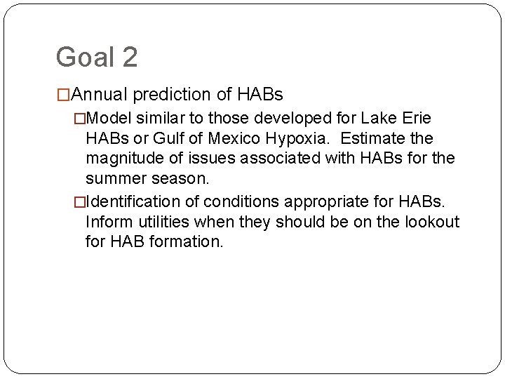 Goal 2 �Annual prediction of HABs �Model similar to those developed for Lake Erie