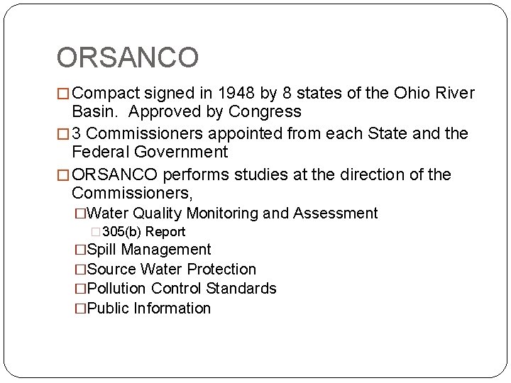 ORSANCO � Compact signed in 1948 by 8 states of the Ohio River Basin.