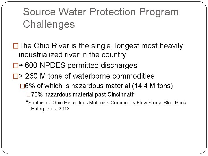 Source Water Protection Program Challenges �The Ohio River is the single, longest most heavily