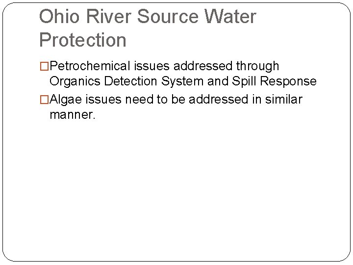 Ohio River Source Water Protection �Petrochemical issues addressed through Organics Detection System and Spill