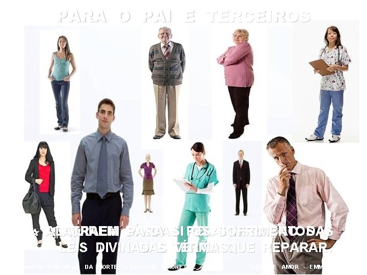 PARA O PAI E TERCEIROS ADQUIREM ¶ ATRAEM DÍVIDAS PARA SI PELA OS SOFRIMENTOS