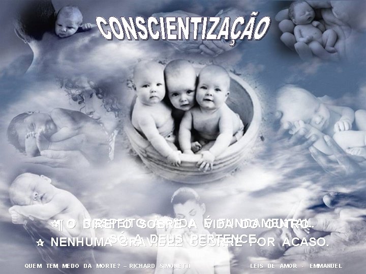  ¶ O RESPEITO À VIDA FUNDAMENTAL. DIREITO SOBRE A É VIDA DO OUTRO