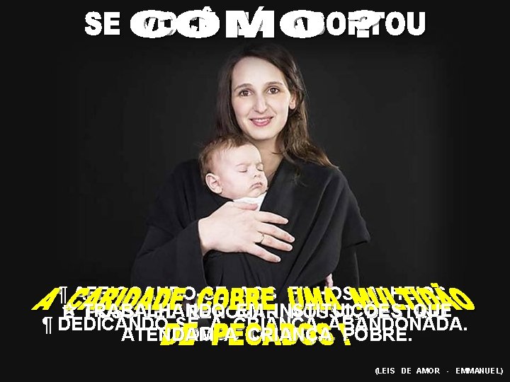 ¶ AFEIÇOANDO-SE AOS FILHOS ALHEIOS. EM INSTITUIÇÕES QUE É TRABALHANDO POSSÍVEL RENOVAR NOSSO DESTINO