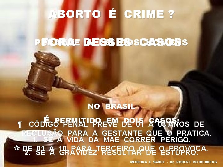 ABORTO É CRIME ? PERANTE A LEI DOSCASOS HOMENS FORA DESSES NO BRASIL É