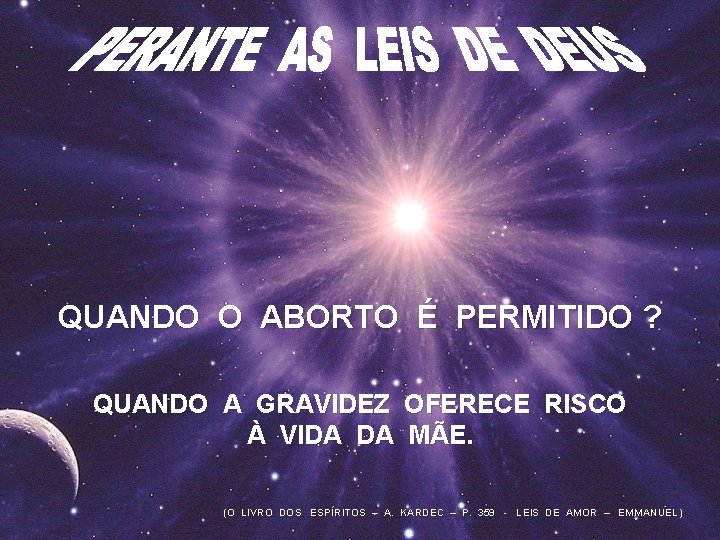 QUANDO O ABORTO É PERMITIDO ? QUANDO A GRAVIDEZ OFERECE RISCO À VIDA DA