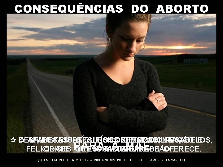 CONSEQUÊNCIAS DO ABORTO DESAJUSTES AFASTA OSPSÍQUICOS: RECURSOS REMORSO DEEMOCIONAIS REABILITAÇÃO , PESADELOS ¶ DESAJUSTES