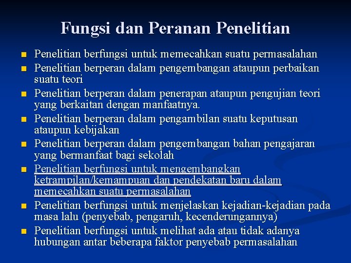 Fungsi dan Peranan Penelitian n n n n Penelitian berfungsi untuk memecahkan suatu permasalahan