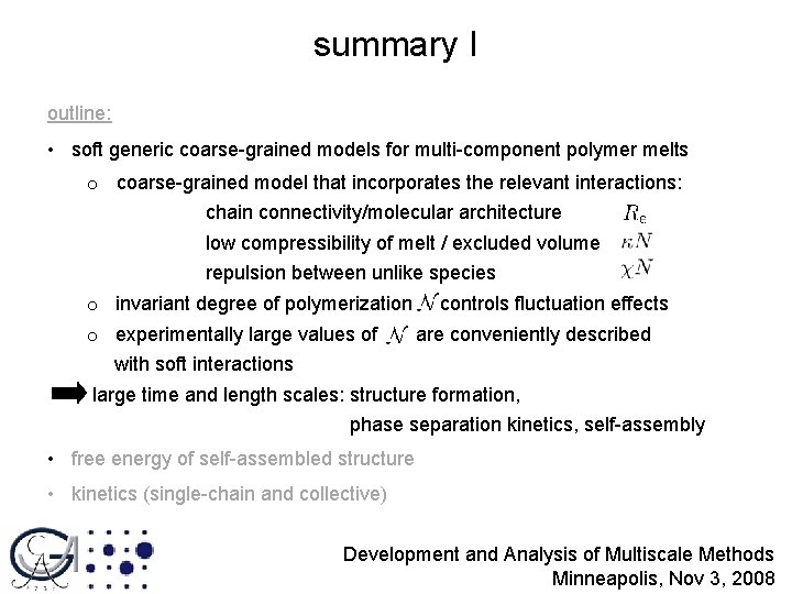 summary I outline: • soft generic coarse-grained models for multi-component polymer melts o coarse-grained