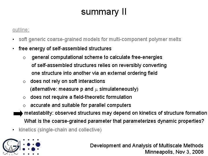 summary II outline: • soft generic coarse-grained models for multi-component polymer melts • free