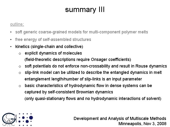 summary III outline: • soft generic coarse-grained models for multi-component polymer melts • free