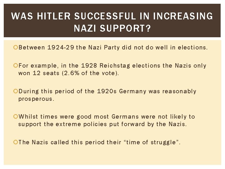 WAS HITLER SUCCESSFUL IN INCREASING NAZI SUPPORT? Between 1924 -29 the Nazi Party did