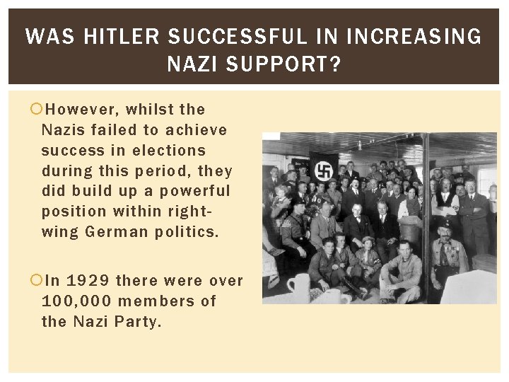 WAS HITLER SUCCESSFUL IN INCREASING NAZI SUPPORT? However, whilst the Nazis failed to achieve