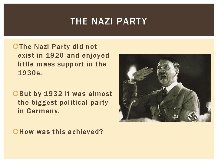 THE NAZI PARTY The Nazi Party did not exist in 1920 and enjoyed little