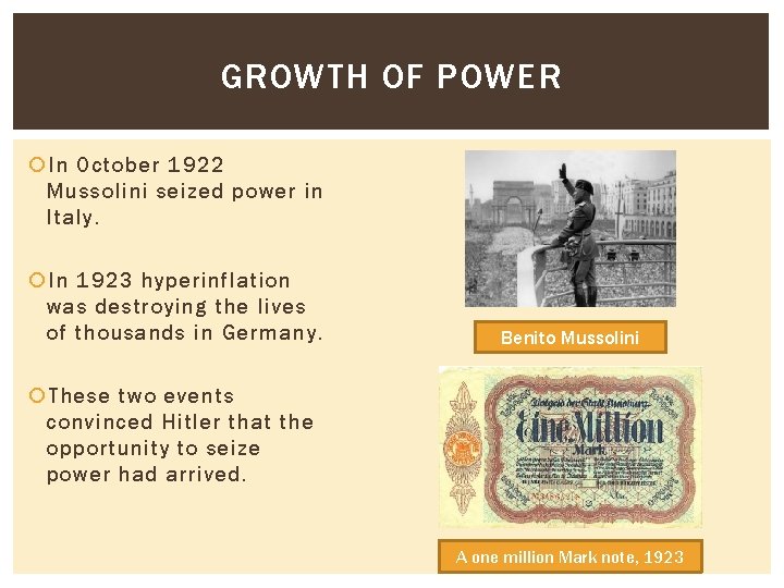 GROWTH OF POWER In October 1922 Mussolini seized power in Italy. In 1923 hyperinflation