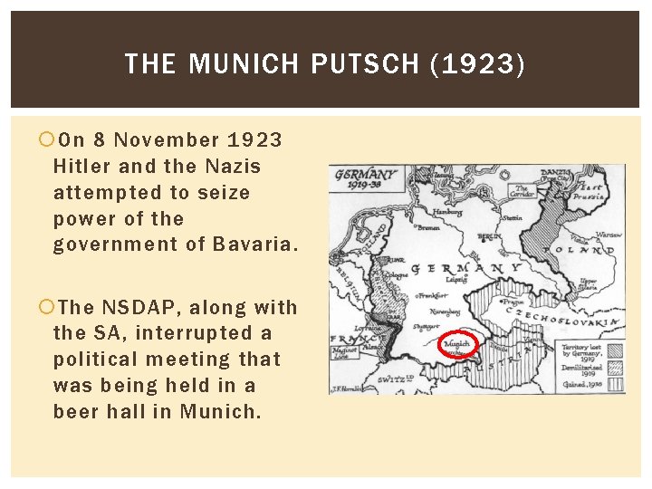 THE MUNICH PUTSCH (1923) On 8 November 1923 Hitler and the Nazis attempted to