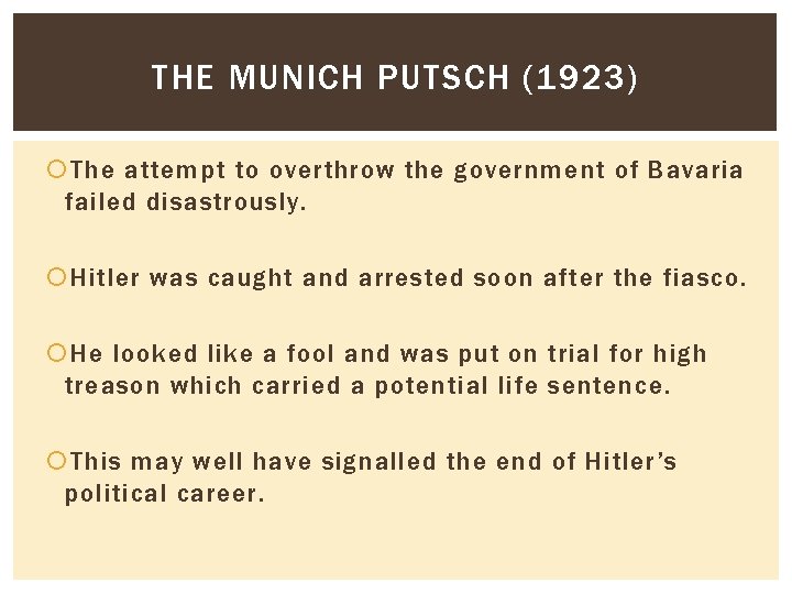 THE MUNICH PUTSCH (1923) The attempt to overthrow the government of Bavaria failed disastrously.