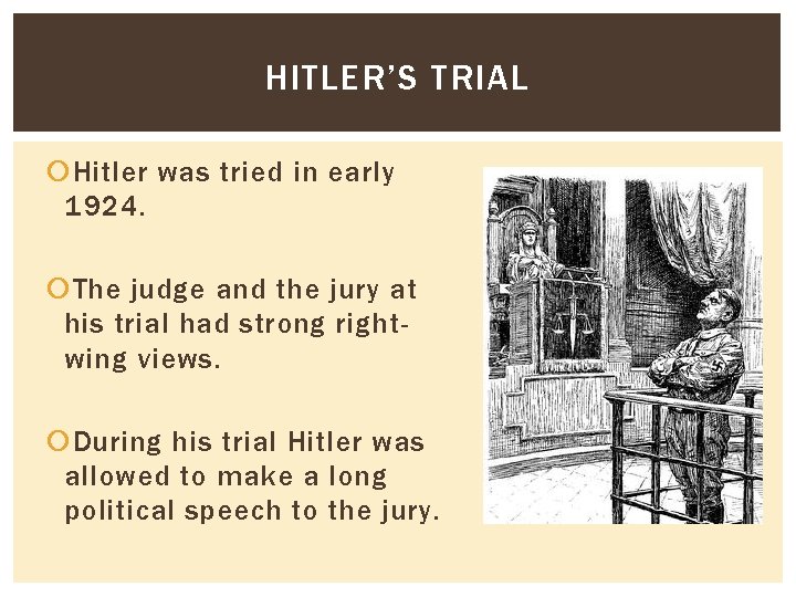 HITLER’S TRIAL Hitler was tried in early 1924. The judge and the jury at