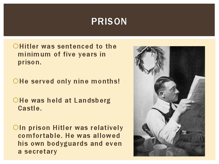 PRISON Hitler was sentenced to the minimum of five years in prison. He served