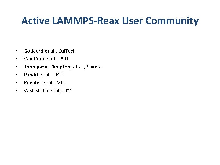 Active LAMMPS-Reax User Community • • • Goddard et al. , Cal. Tech Van