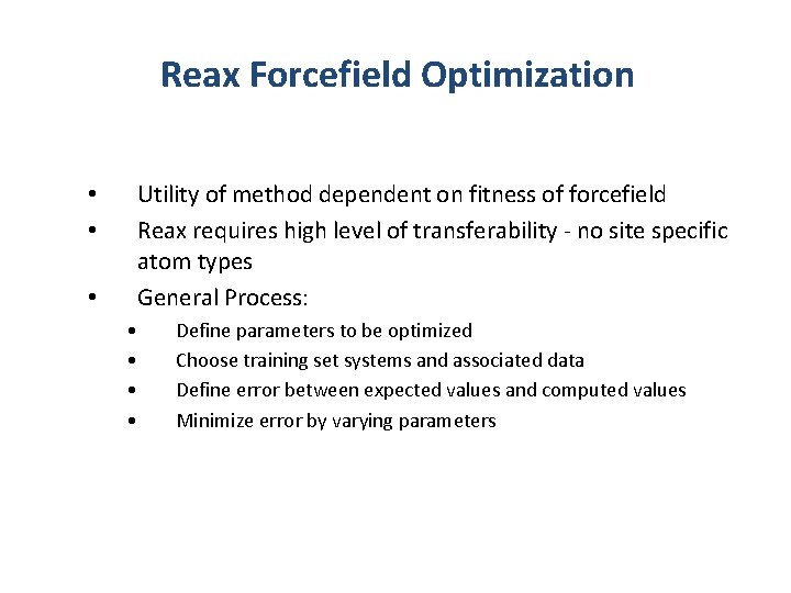 Reax Forcefield Optimization Utility of method dependent on fitness of forcefield Reax requires high