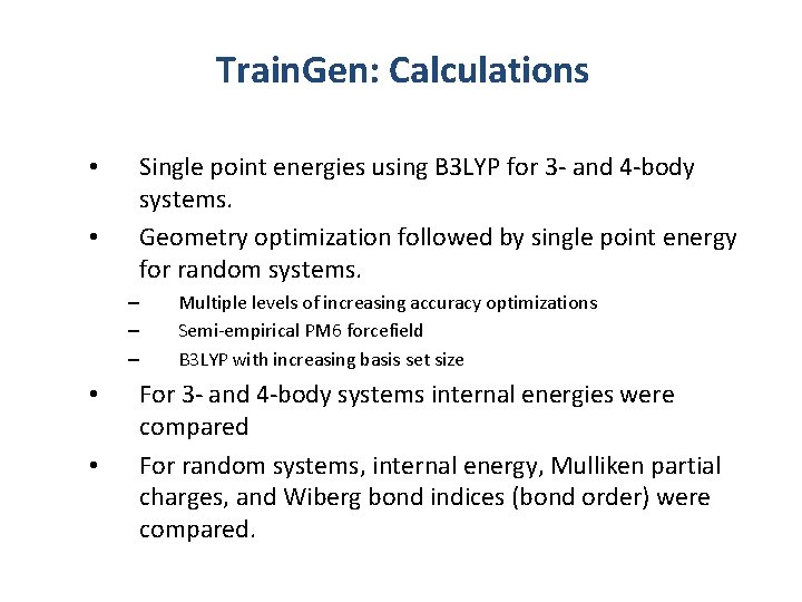 Train. Gen: Calculations • • Single point energies using B 3 LYP for 3