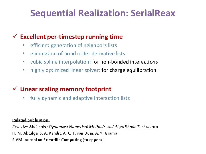 Sequential Realization: Serial. Reax ü Excellent per-timestep running time • • efficient generation of