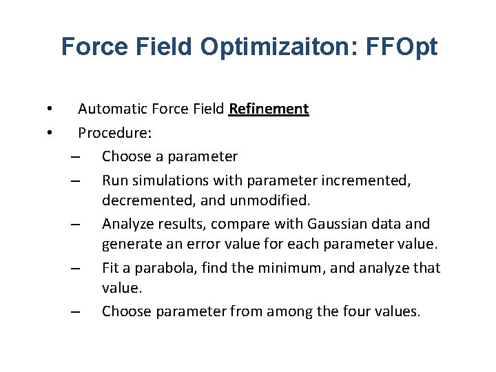 Force Field Optimizaiton: FFOpt • • Automatic Force Field Refinement Procedure: – Choose a
