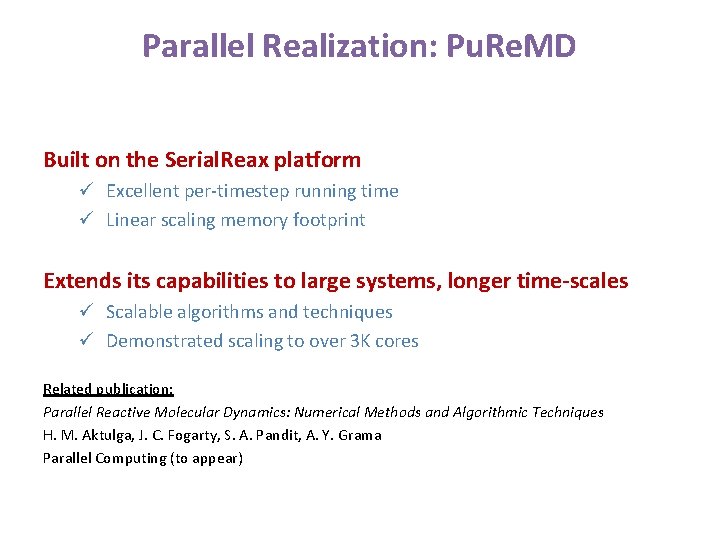 Parallel Realization: Pu. Re. MD Built on the Serial. Reax platform ü Excellent per-timestep