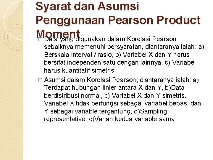 Syarat dan Asumsi Penggunaan Pearson Product Moment � Data yang digunakan dalam Korelasi Pearson