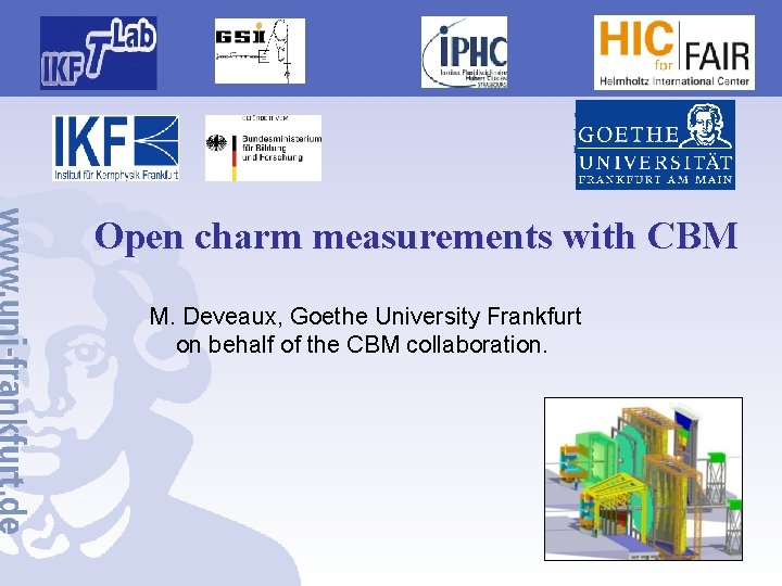 Open charm measurements with CBM M. Deveaux, Goethe University Frankfurt on behalf of the