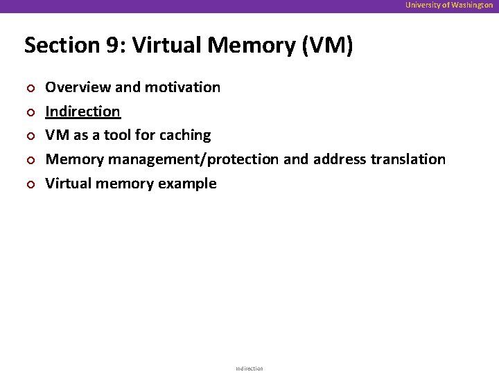 University of Washington Section 9: Virtual Memory (VM) ¢ ¢ ¢ Overview and motivation