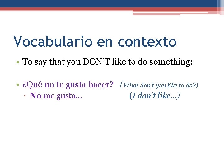 Vocabulario en contexto • To say that you DON’T like to do something: •