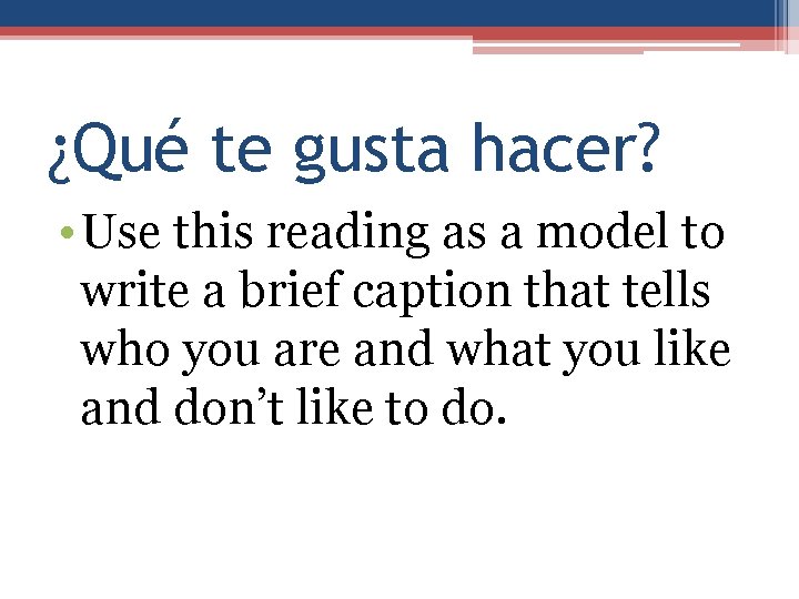 ¿Qué te gusta hacer? • Use this reading as a model to write a