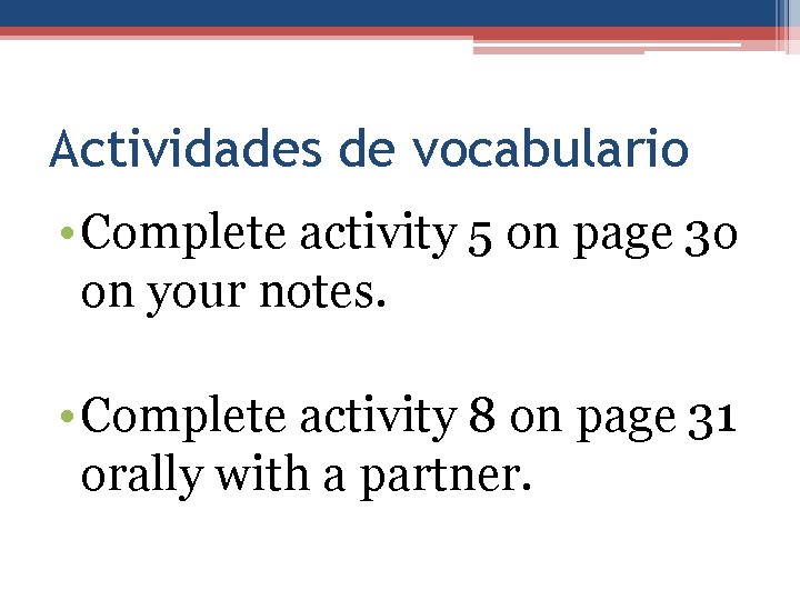 Actividades de vocabulario • Complete activity 5 on page 3 o on your notes.