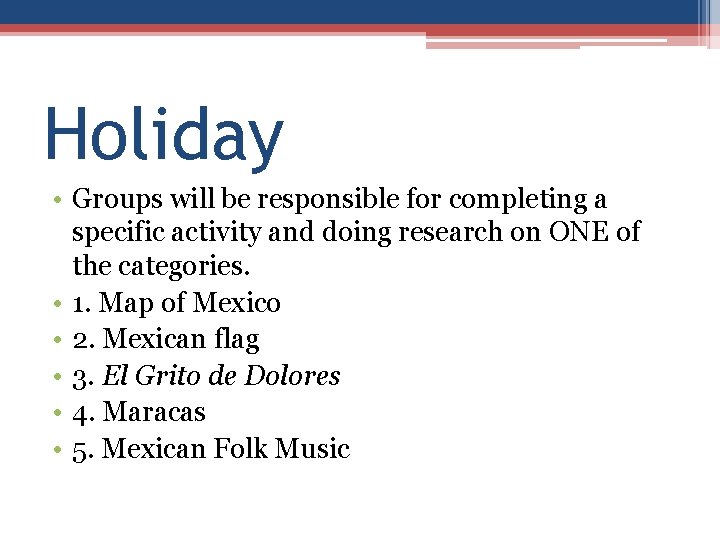 Holiday • Groups will be responsible for completing a specific activity and doing research