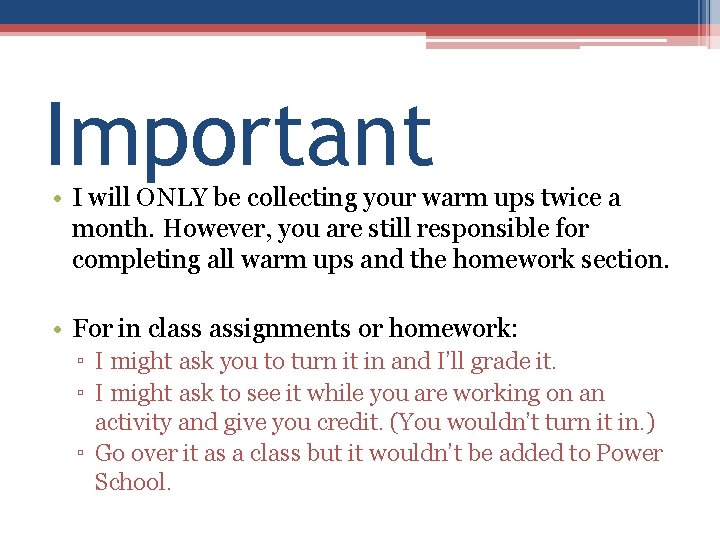 Important • I will ONLY be collecting your warm ups twice a month. However,