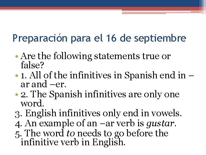 Preparación para el 16 de septiembre • Are the following statements true or false?