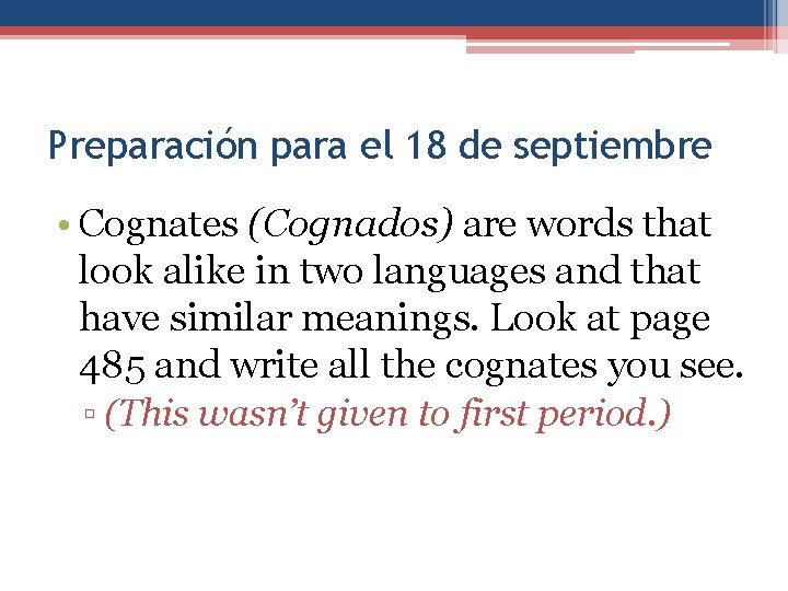 Preparación para el 18 de septiembre • Cognates (Cognados) are words that look alike