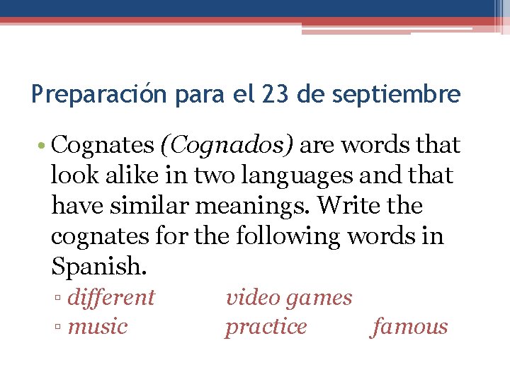 Preparación para el 23 de septiembre • Cognates (Cognados) are words that look alike