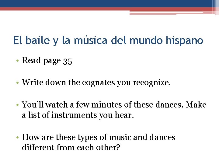 El baile y la música del mundo hispano • Read page 35 • Write