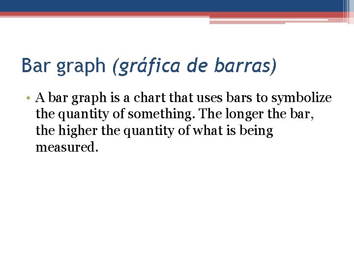 Bar graph (gráfica de barras) • A bar graph is a chart that uses