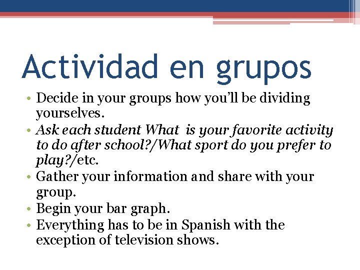 Actividad en grupos • Decide in your groups how you’ll be dividing yourselves. •