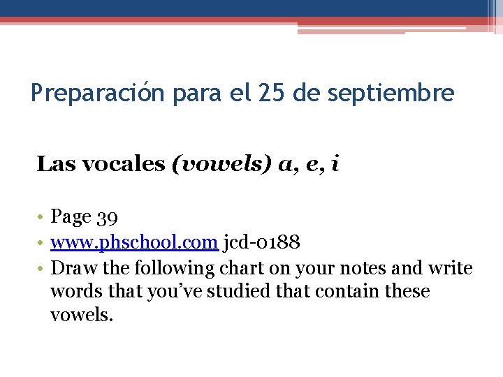 Preparación para el 25 de septiembre Las vocales (vowels) a, e, i • Page